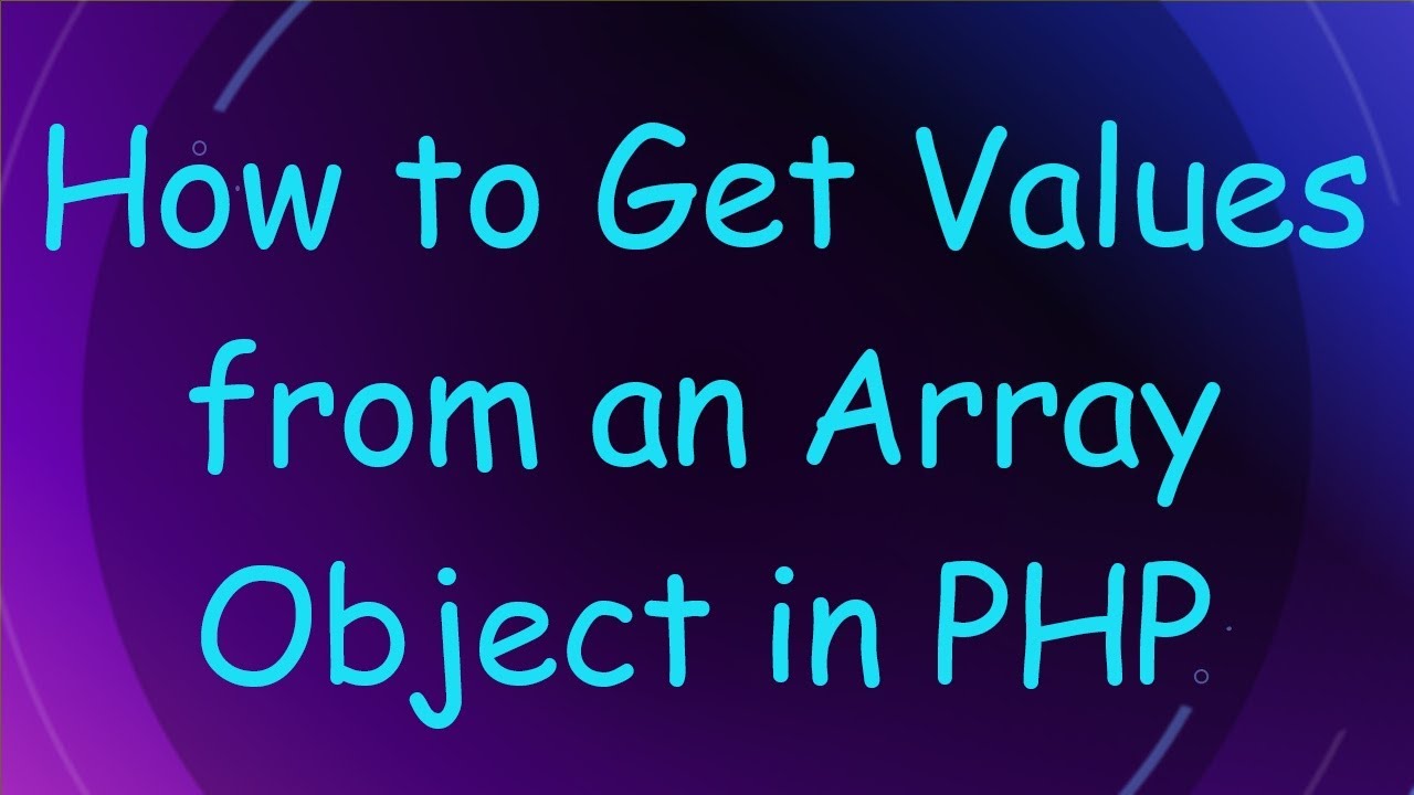 How to Get Values from an Array Object in PHP