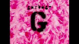 Garbage- I Just Wanna Have Something To Do