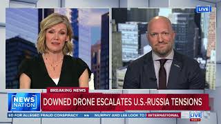 NEWSNATION: MARCH 18, 2022 - TENSIONS OVER RUSSIA DOWNING US DRONE