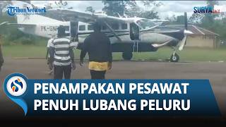 Pesawat Smart Air Diberondong Tembakan KKB, Badan Pesawat Penuh Lubang Peluru