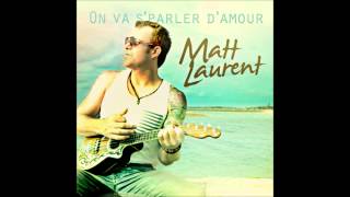 Matt Laurent - On Va S'parler D'amour