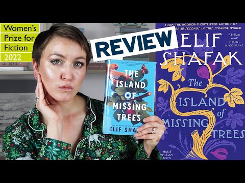 UNSPOILED REVIEW: THE ISLAND OF MISSING TREES BY ELIF SHAFAK | WOMEN'S PRIZE FOR FICTION 2022