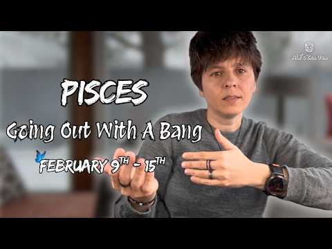 PISCES ♓︎ - "Going Out With A Bang" FEBRUARY 9TH - 15TH | Weekly Reading