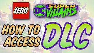 LEGO DC Super-Villains - How to Access DLC