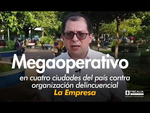 Megaoperativo en cuatro ciudades del país contra la organización delincuencial La Empresa