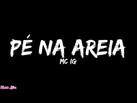 MC IG - Pé Na Areia (Letra/Legendado)