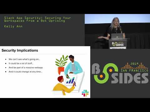 BSidesSF 2019 - Slack App Security: Securing Your Workspaces From a Bot Uprising (Kelly Ann)