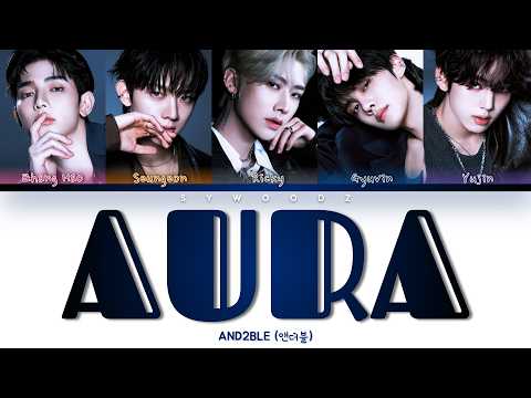 AND2BLE (앤더블) - AURA [Color coded lyrics]