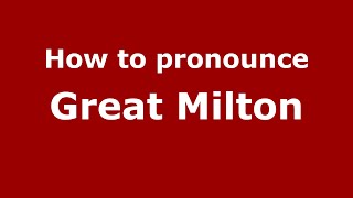 How to pronounce Great Milton