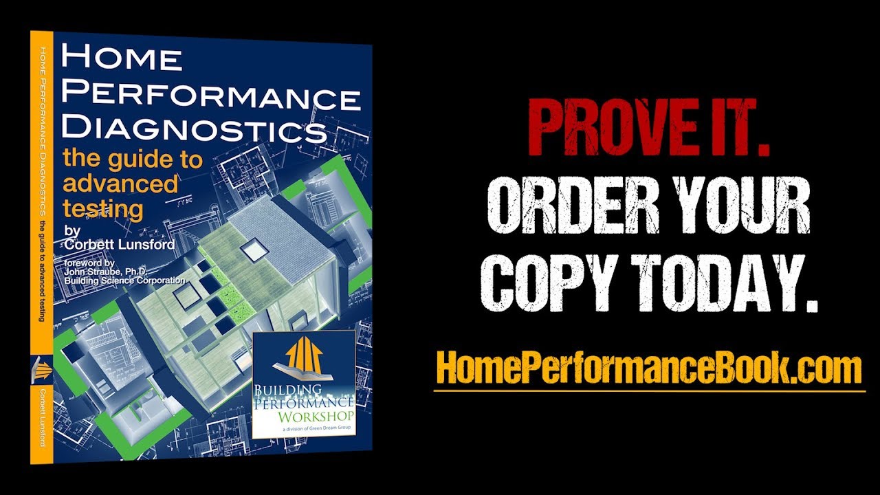 Home Performance Diagnostics: the Guide to Advanced Testing