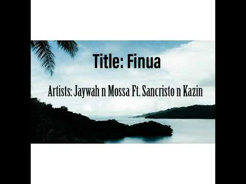 Finua - Jaywah n Mossa Ft  Sancristo n Kazin