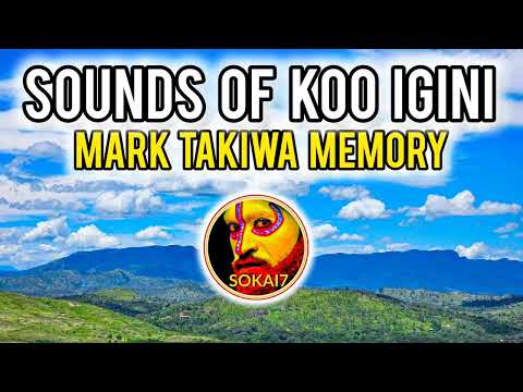 SOUNDS OF KOO IGINI - Mark Takiwa Memory (2024 PNG Latest Music)