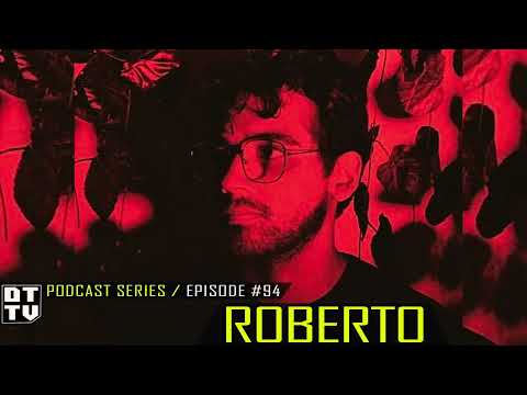 Roberto - Dub Techno TV Podcast Series #94