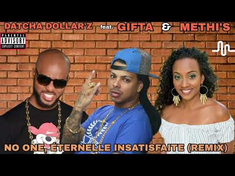 DATCHA DOLLAR'Z feat. GIFTA & MÉTHI'S - NO ONE, ETERNELLE INSATISFAITE (REMIX) - (TORY GASTON)