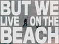 King Nun But We Live On The Beach Official Video