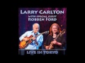 Larry Carlton & Robben Ford - Live in Tokyo - Full Album