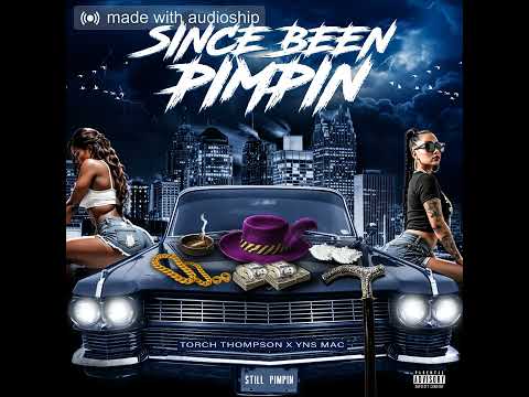 Torch Thompson X YNS Mac - Since Been Pimpin