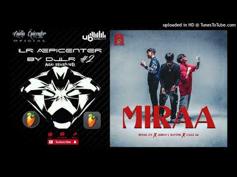 MIRAA "EPICENTER" - Ismael CM, Adrian L Santos & Calle 24