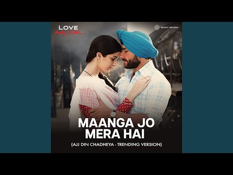 Maanga Jo Mera Hai (Ajj Din Chadheya — watch video