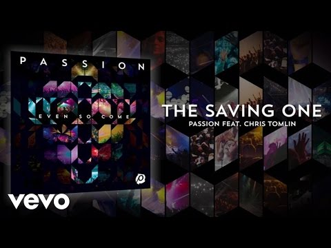 Passion - The Saving One (Lyrics And Chords/Live) ft. Chris Tomlin