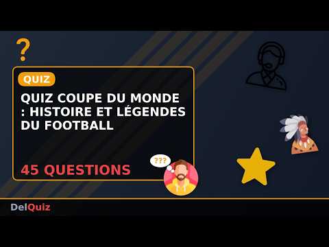 🏆 QUIZ Coupe du Monde : 45 Questions sur l'Histoire du Football Mondial !