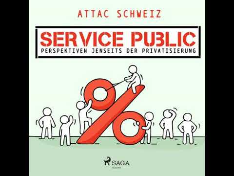 Service Public - Perspektiven jenseits der Privatisierung (Ungekürzt) - Attac Schweiz