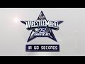WrestleMania In 60 Seconds The 25th Anniversary Of WrestleMania