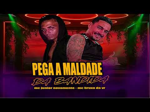 PEGA A MALDADE DA BANDIDA - MC JUNIOR NOVAMENTE - MC BRUXO DA VR #funk #passinhodobrega #bregafunk