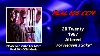 20 Twenty - For Heaven&#39;s Sake (HQ)