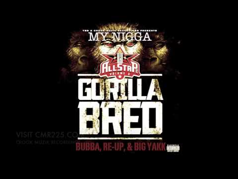 MY NIGGA - BUBBA, RE-UP, & BIG YAKK