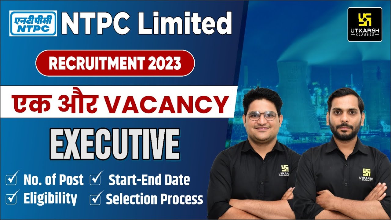NTPC Executive Recruitment 2023 | Number of Post, Eligibility | Complete Information