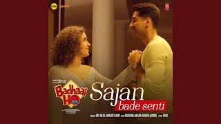 Sajan Bade Senti (From &quot;Badhaai Ho&quot;)