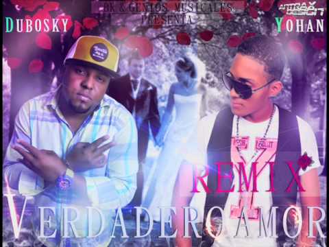 Dubosky & Yohan Verdadero Amor Remix