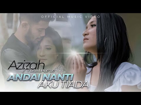 Azizah Maumere – Andai Nanti Aku Tiada (Official Music Video)