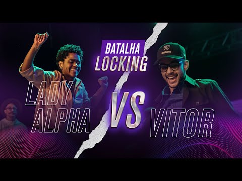 BATALHA LOCKING - Quartas de final - Lady Alpha vs Vitor Lock