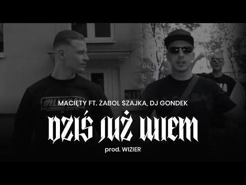 Macięty - Dziś już wiem ft.  Żabol $zajka, Dj Gondek prod. Wizier