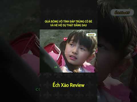 Quả bóng vô tình đập trúng cô bé và hé lộ sự thật đằng sau