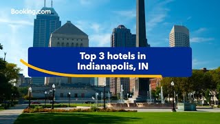 Top-rated hotels near popular attractions in Indianapolis, IN