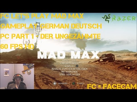 FC Let's Play Mad Max Gameplay German Deutsch PC Part 1 - Der Ungezähmte 60 fps HD