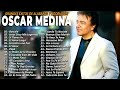 OSCAR MEDINA ALABANZA HERMOSAS PARA JESÚS OSCAR MEDINA MUSICA CRISTIANA 30 Grandes Exitos