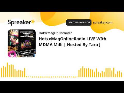 HotxxMagOnlineRadio LIVE WIth MDMA Milli | Hosted By Tara J