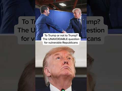 To Trump or not to Trump? The UNAVOIDABLE question for vulnerable Republicans