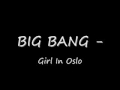 Big Bang - Girl In Oslo
