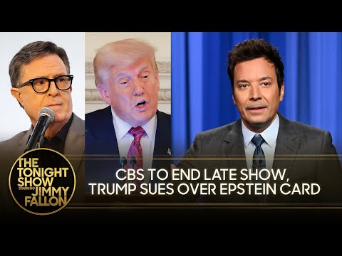 Jimmy Reacts to CBS Ending The Late Show w/ Stephen Colbert, Trump Sues WSJ Over Lewd Epstein Card