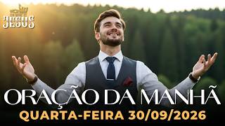 ORAÇÃO DA MANHÃ 30/09/2026 - COMECE O DIA COM DEUS E RENOVE SUAS FORÇAS