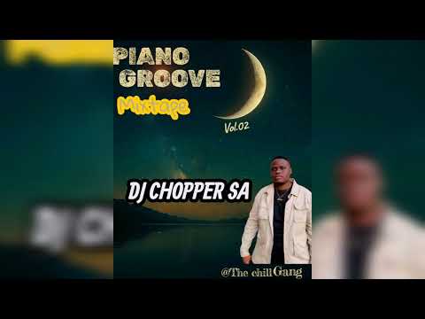 PIANO GROOVE MIXTAPE DJ CHOPPER 911 VO1 1 #AMAPIANO 
