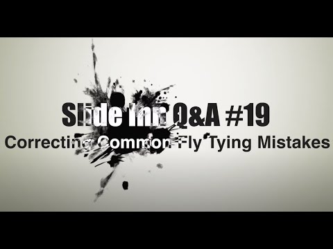 Slide Inn Q&A 19 - Correcting Common Fly Tying Mistakes with Kelly Galloup