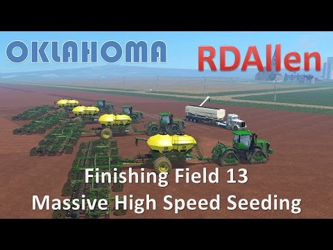 Finishing Field 13 Massive High Speed Seeding - Farming Simulator 15 Oklahoma