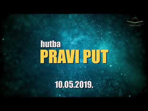 PRAVI PUT (hutba) -  Ibrahim Kujraković