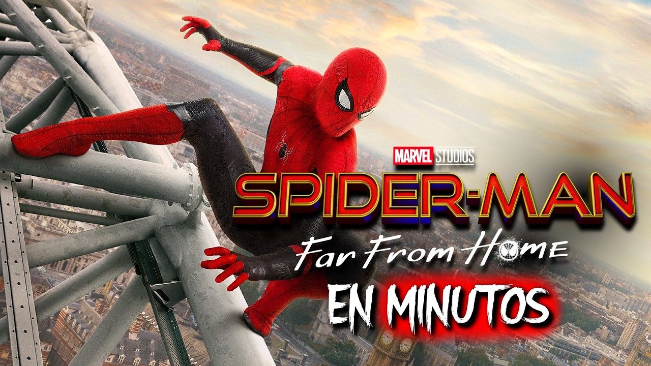SPIDER-MAN: FAR FROM HOME | RESUMEN EN MINUTOS